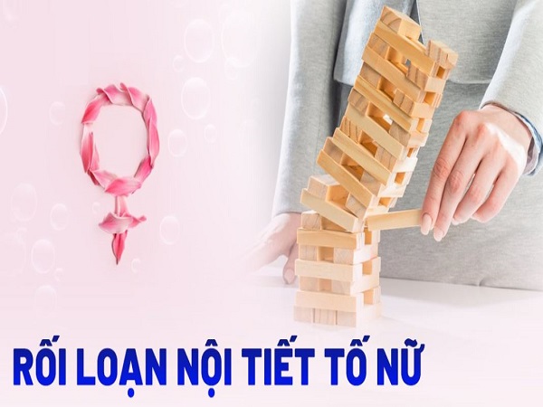 Rối loạn nội tiết tố nữ và ảnh hưởng đến cuộc sống