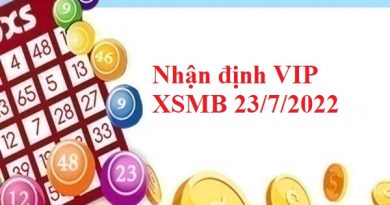 Nhận định VIP KQXSMB 23/7/2022