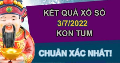 Nhận định XSKT 3/7/2022 soi cầu số đẹp đài Kon Tum
