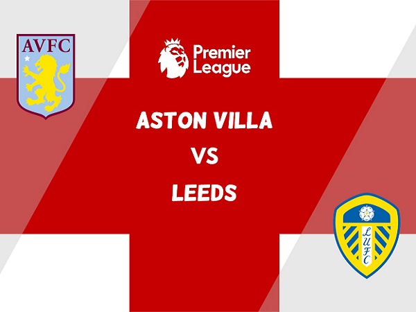 Tip kèo Aston Villa vs Leeds – 03h00 14/01, Ngoại Hạng Anh