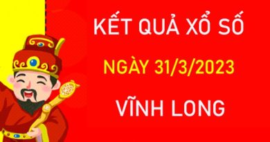 Dự đoán XSVL 31/3/2023 soi cầu VIP đài Vĩnh Long