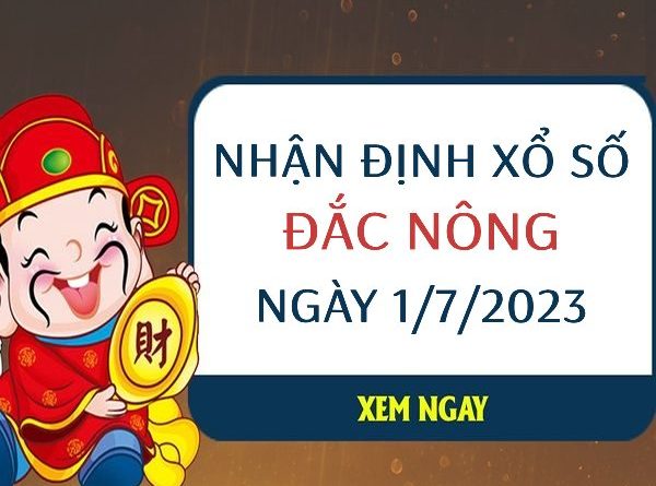 Nhận định xổ số Đắc Nông ngày 1/7/2023 thứ 7 hôm nay