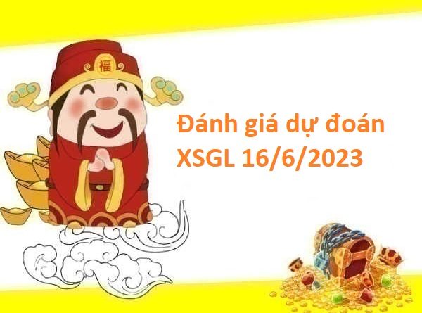 Đánh giá dự đoán XSGL 16/6/2023