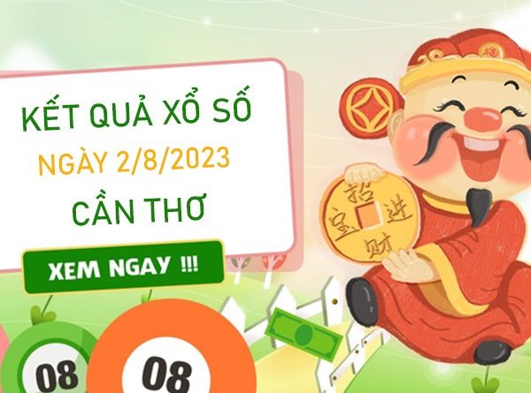 Thống kê XSCT 2/8/2023​​​​​​​ chốt số thần tài Cần Thơ thứ 4