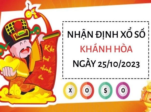Nhận định xổ số Khánh Hòa ngày 25/10/2023 thứ 4 hôm nay