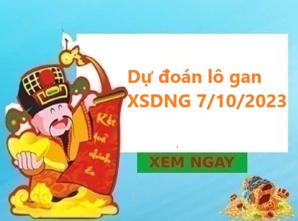 Dự đoán lô gan XSDNG 7/10/2023