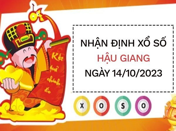 Nhận định xổ số Hậu Giang ngày 14/10/2023 thứ 7 hôm nay