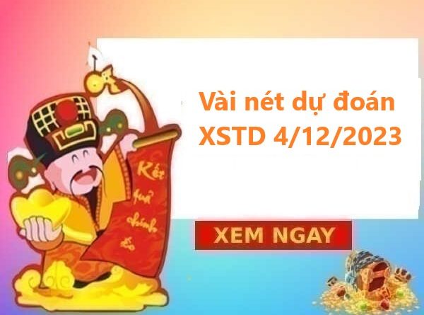Vài nét dự đoán XSTD 4/12/2023