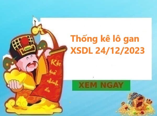 Thống kê lô gan xổ số Đà Lạt 24/12/2023