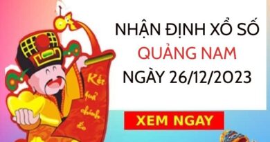 Nhận định xổ số Quảng Nam ngày 26/12/2023 thứ 3 hôm nay