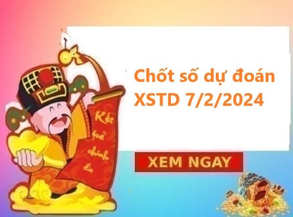 hốt số dự đoán XSTD 7/2/2024
