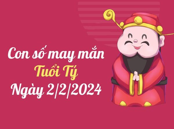 Con số may mắn tuổi Tý hôm nay ngày 2/2/2024