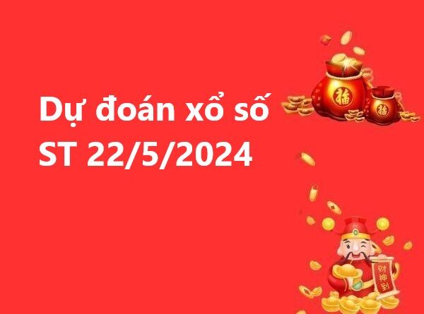 Dự đoán xổ số Sóc Trăng 22/5/2024