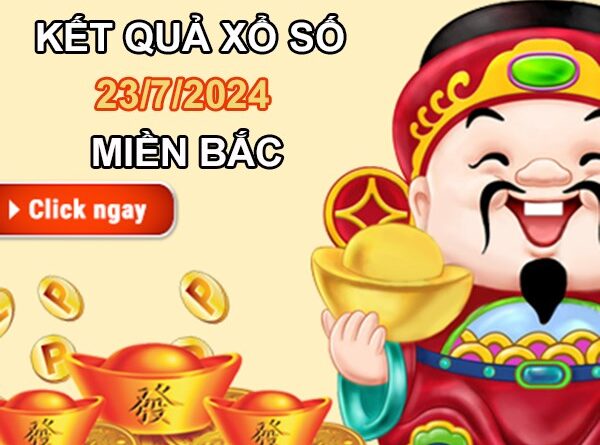 Nhận định XSMB 23/7/2024 phân tích bạch thủ miền Bắc