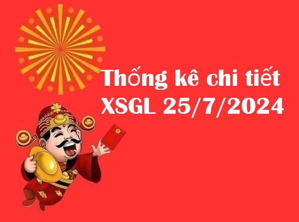 Thống kê chi tiết XSGL 25/7/2024