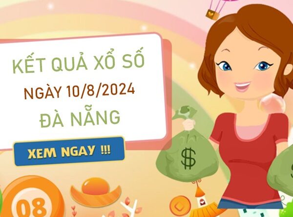 Nhận định XSDNG 10/8/2024 thống kê lô VIP Đà Nẵng