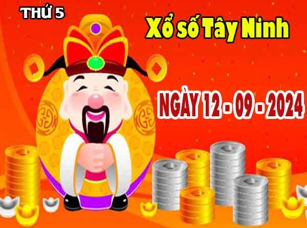 Thông tin XSTN ngày 12/9/2024 - Thông tin đài xổ số Tây Ninh thứ 5