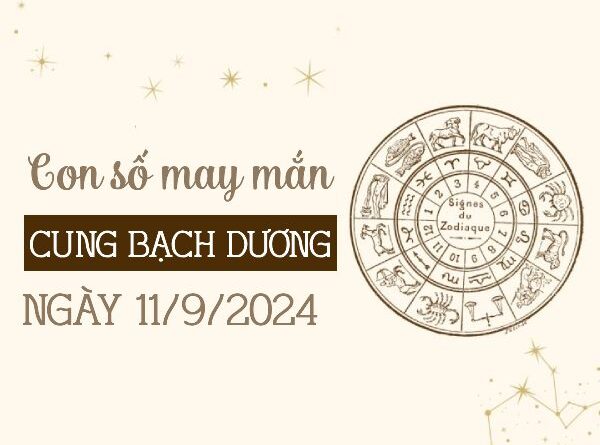 Con số may mắn của cung Bạch Dương ngày 11/9/2024 hốt tiền về ví