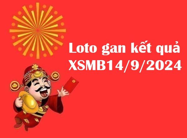 Loto gan kết quả miền Bắc 14/9/2024
